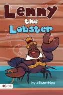 Lenny the Lobster di Jill Mathieu edito da Tate Publishing & Enterprises
