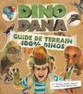 Dino Dana: Le Guide Des Dingos Des Dinos di J. J. Johnson, Colleen Russo Johnson, Christin Simms edito da MANGO