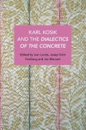 Karl Kosík and the Dialectics of the Concrete edito da HAYMARKET BOOKS