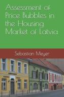Assessment of Price Bubbles in the Housing Market of Latvia di Sebastian Meyer edito da LIGHTNING SOURCE INC