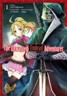 The Unwanted Undead Adventurer (Manga): Volume 1 di Yu Okano edito da J-Novel Club