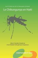 Le Chikungunya en Haïti: Début Probable d'Epidémie d'une Maladie Pathogénique Dangereuse di Fanélise Jean MD Av edito da LIGHTNING SOURCE INC