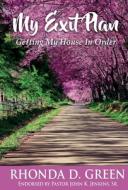My Exit Plan: Getting My House in Order di Rhonda D. Green edito da BOOKBABY