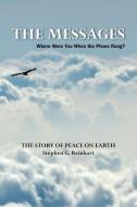 The Messages: Where Were You When The Ph di STEPHEN G. REINHART edito da Lightning Source Uk Ltd