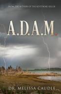 A. D. A. M.: The Beginning of Life di Melissa Caudle edito da BOOKBABY
