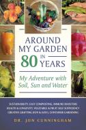 Around My Garden in 80 Years di Jon Cunningham edito da Jon Cunningham