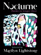 Nocturne: Poems to Linger Over edito da PLUMLEAF PR INC