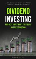 Dividend Investing di William Bolton edito da Oliver Leish
