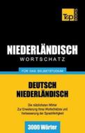 Niederlandischer Wortschatz Fur Das Selbststudium - 3000 Worter di Andrey Taranov edito da T&p Books