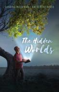 Hidden Worlds, The di Sandra Ingerman, Katherine Wood edito da John Hunt Publishing