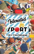 Interested in Sport di Tav Chlordane edito da Austin Macauley Publishers