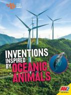 Inventions Inspired by Oceanic Animals di Tessa Miller edito da AV2 BY WEIGL