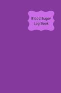 Blood Sugar Log Book: 100 Page 6x9 Size Journal to Record Your Blood Glucose Monitoring and Blood Pressure Monitoring. P di Lilac House edito da INDEPENDENTLY PUBLISHED