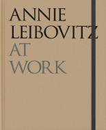Annie Leibovitz: At Work di Annie Leibovitz edito da Phaidon Verlag GmbH