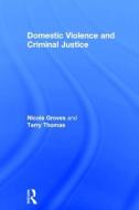Domestic Violence and Criminal Justice di Nicola Groves, Terry Thomas edito da Taylor & Francis Ltd