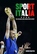 Sport Italia: The Italian Love Affair with Sport di Simon Martin edito da PAPERBACKSHOP UK IMPORT