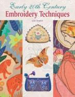 Early 20th Century Embroidery Techniques di Gail Marsh edito da Guild of Master Craftsman Publications Ltd