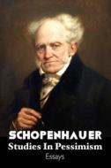 STUDIES IN PESSIMISM di Arthur Schopenhauer edito da Crescent Moon Publishing