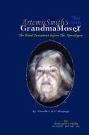 Artemissmith's Grandmamosex: The Final Testament Before the Apocalypse di Annselm L. N. V. Morpurgo edito da Savant Garde Workshop'