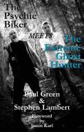 The Psychic Biker Meets the Extreme Ghost Hunter di Paul Green, Stephen Lambert edito da Mandrake