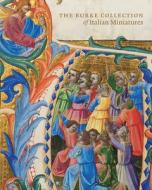 The Burke Collection Of Italian Miniatures di Christopher de Hamel edito da Ad Ilissum