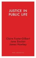 Justice In Public Life di Claire Foster-gilbert, Jane Sinclair, James Hawkey edito da Haus Publishing