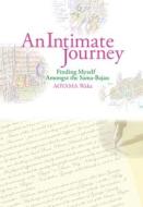 An Intimate Journey: Finding Myself Amongst the Sama-Bajau di Waka Aoyama edito da TRANS PACIFIC PR