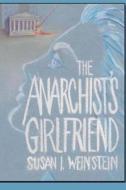 The Anarchist's Girlfriend di Susan I. Weinstein edito da Eat Your Serial