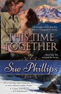 This Time Together di Sue Phillips edito da Sweetbriar Creek Publishing Company