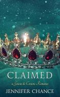 Claimed: Gowns & Crowns, Book 3 di Jennifer Chance edito da LIGHTNING SOURCE INC