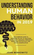Understanding Human Behavior in 2019 di John Berkowitz edito da Personal Development