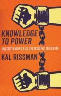 Knowledge to Power di Kal Rissman edito da Kal Rissman