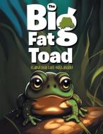The Big Fat Toad di Clara Eva Lois Hollaway edito da BNC Books