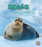 Seals Are Awesome di Jaclyn Jaycox edito da PEBBLE BOOKS