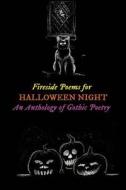 Fireside Poems for Halloween Night: An Anthology of Gothic Poetry: Spooky Verses about Ghosts, Goblins, Witches & Vampires di Edgar Allan Poe, Emily Dickinson, Robert Frost edito da Createspace Independent Publishing Platform