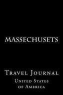 Massechusets: Travel Journal di Wild Pages Press edito da Createspace Independent Publishing Platform