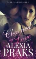Chained by Love, Vol. 1 di Alexia Praks edito da Createspace Independent Publishing Platform
