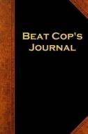 Beat Cop's Journal: (Notebook, Diary, Blank Book) di Distinctive Journals edito da Createspace Independent Publishing Platform