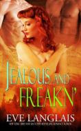 Jealous and Freakn' di Eve Langlais edito da Eve Langlais
