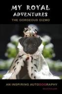 My Royal Adventures: An Inspiring Autodography from the Gorgeous Gizmo di David O'Druaidh edito da Midnightoil