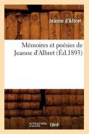 Memoires Et Poesies de Jeanne d'Albret (Ed.1893) di D. Albret edito da Hachette Livre - Bnf