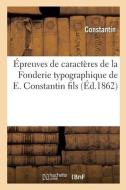Epreuves De Caracteres De La Fonderie Typographique De E. Constantin Fils di CONSTANTIN edito da Hachette Livre - BNF