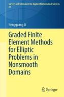 Graded Finite Element Methods for Elliptic Problems in Nonsmooth Domains di Hengguang Li edito da Springer International Publishing