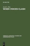 When Voices Clash di Jacob L. Mey edito da De Gruyter Mouton