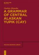 A Grammar of Central Alaskan Yupik (Cay) di Osahito Miyaoka edito da Walter de Gruyter