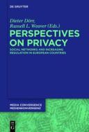 Perspectives on Privacy: Increasing Regulation in the USA, Canada, Australia and European Countries edito da Walter de Gruyter