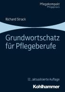 Grundwortschatz für Pflegeberufe di Richard Strack edito da Kohlhammer W.