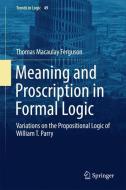 Meaning and Proscription in Formal Logic di Thomas Macaulay Ferguson edito da Springer International Publishing