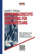 Leistungsgerechte Vergütung für Verkaufsteams di Josef H. Eiterer edito da Gabler Verlag