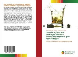Uso do açúcar em cachaças obtidas tradicionalmente e por redestilação di Vitor Rocha dos Santos, João Bosco Faria edito da Novas Edições Acadêmicas